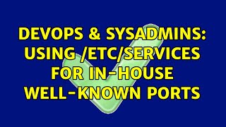 DevOps & SysAdmins: Using /etc/services for in-house well-known ports Net Worth