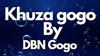 DBN Gogo - Khuza Gogo (Lyrics)