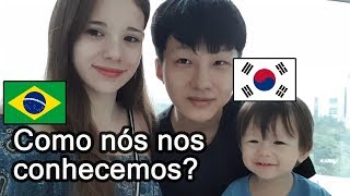 How we meet? [Korea, Brazil] / International Couple