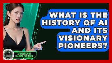 What Is The History Of AI And Its Visionary Pioneers? - AI and Machine Learning Explained