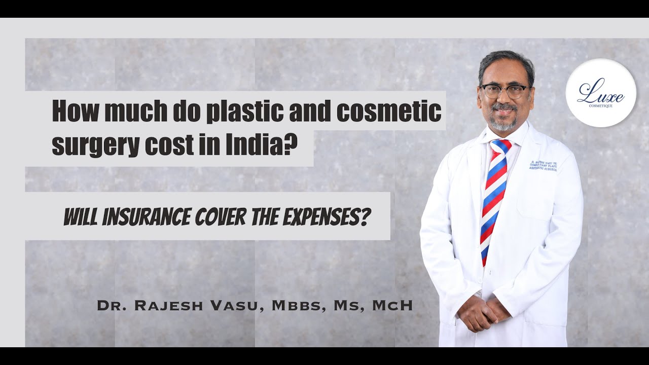 How much do plastic and cosmetic surgery cost in India? Will insurance