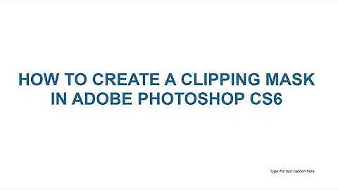 How to create  clipping mask in Photoshop cs6