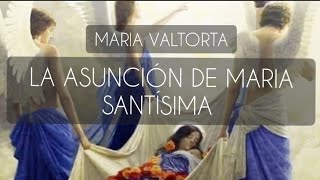 8 LA ASUNCIÓN DE MARIA SANTÍSIMA. Misterios revelados a @mariavaltortaalmavictima AUDIOLIBRO