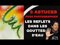 5 astuces pour photographier les reflets dans les gouttes deau