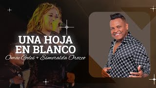 Esmeralda Orozco & Omar Geles - Una Hoja En Blanco (En Vivo)
