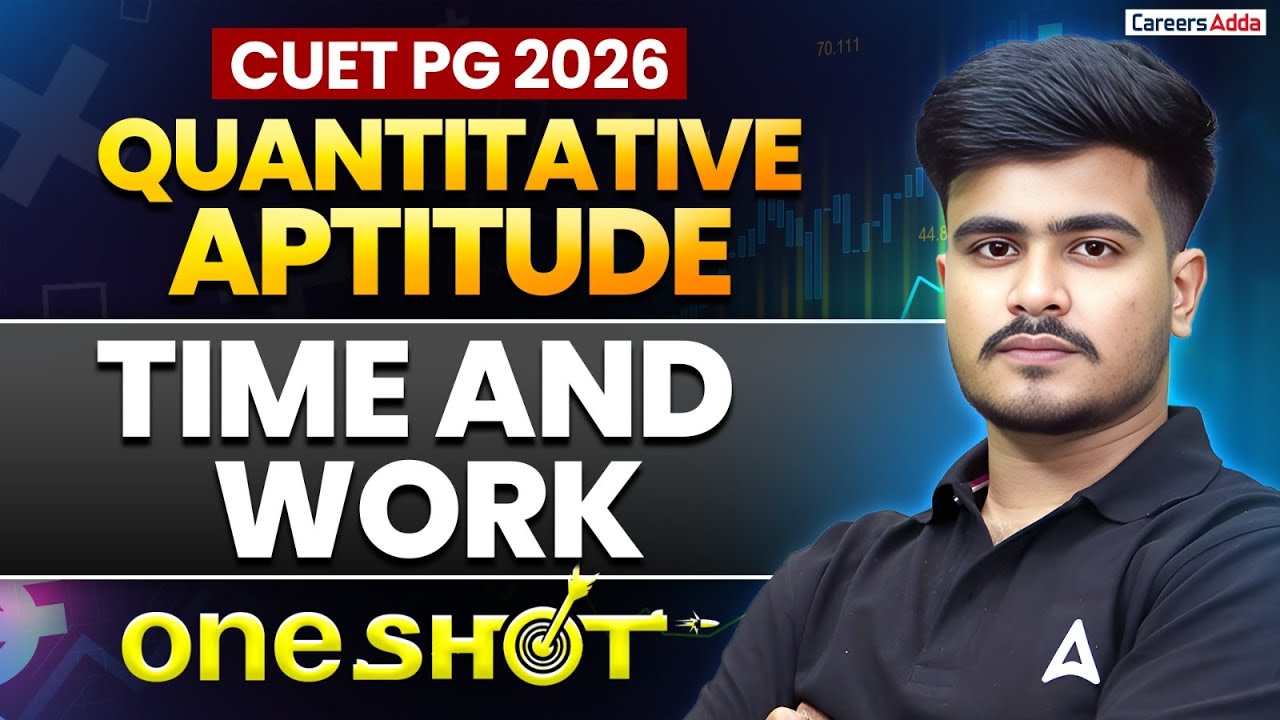 CUET PG 2026 Preparation | Quantitative Aptitude | Quants Time And Work One Shot | Theory + PYQs