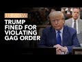 Trump Fined For Violating Gag Order | The View