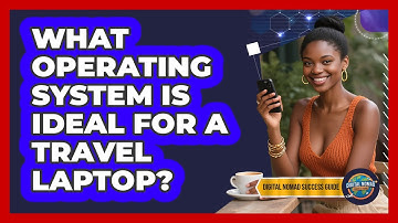What Operating System Is Ideal For A Travel Laptop?