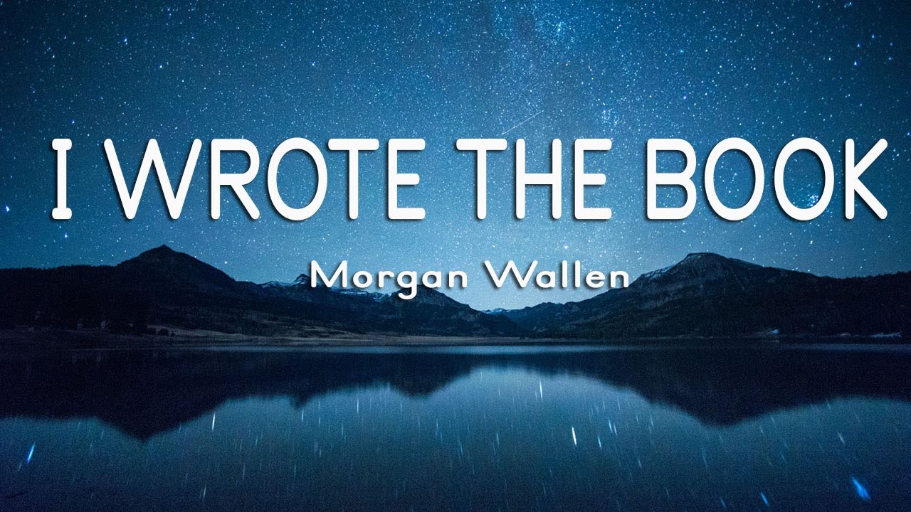 Morgan Wallen I Wrote The Book Lyrics YouTube Morgan Wallen I Wrote The Book Lyrics YouTube