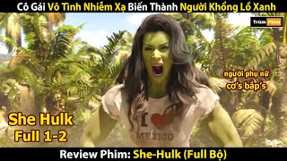 Review Phim: Cô Gái Vô Tình Nhiễm Xạ Biến Thành Người Khổng Lồ Xanh | She Hulk | Trùm Phim Review