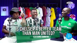 Is Chelsea a better team than Man United? (Feat. Sammyro)  - The Wild Card Podcast