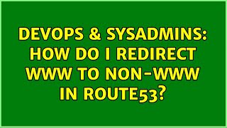 Celebrity DevOps & SysAdmins: How do I redirect www to non-www in Route53? (6 Solutions!!) Net Worth