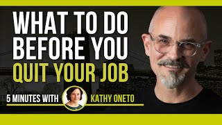What To Do Before You Quit Your Job: 5 Minutes with Kathy Oneto, Leaving Corporate Series PART 3