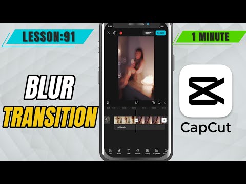 How to Add Blur Transition in CapCut Mobile - Lesson 91 CapCut Mobile Tutorial