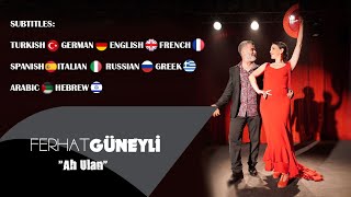 Ferhat Güneyli - Ah Ulan (Official Video Clip)