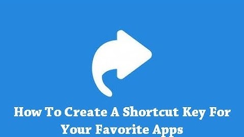 How To Create A Shortcut Key For Your Favorite Apps?