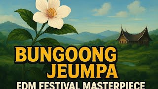 Bungong Jeumpa EDM Remix | Viral Festival Anthem Progressive House - VEOOVO