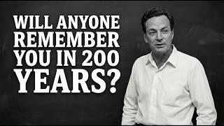 Will Anyone REMEMBER You In 200 Years?" — Feynman's Haunting Answer