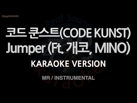 [짱가라오케/노래방] 코드 쿤스트(CODE KUNST)-<strong>Jumper</strong> (Ft. 개코, MINO) (MR/Instrumental) [ZZang KARAOKE]