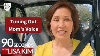 Tuning Out Mom's Voice | 90 Seconds w/ Lisa Kim