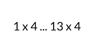 Multiplication Table times 4, from 1 x 4 to 13 x 4, in order, silent