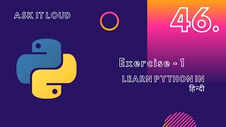 Basic Python Lecture 46 - Exercise - 1 |Python in hindi|Best Python Lectures|
