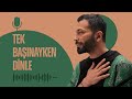 "Tek Başınayken Dinle!" #1 | Podcast #1 | Aşkım Kapışmak