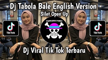 TABOLA BALE ENGLISH VERSION - SILET OPEN UP || DJ TABOLA BALE ENGLISH VERSION VIRAL TIKTOK SONG 2025