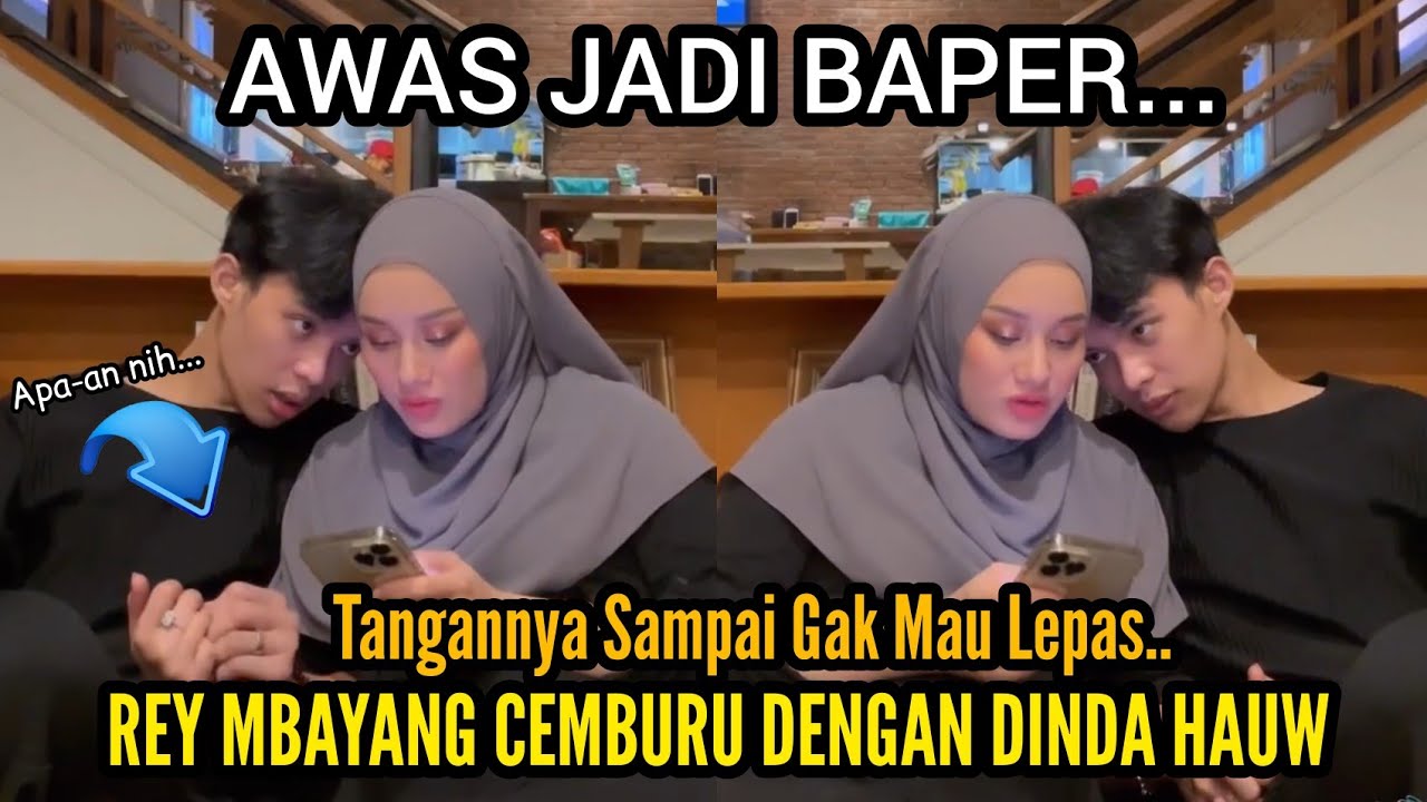 BAPER !! REY MBAYANG CEMBURU KE DINDA HAUW GARA-GARA INI - ROMANTISNYA DINDA HAUW DAN REY MBAYANG