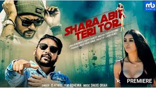 Sharaabi Teri Tor |Teaser| JS Atwal Ft. Bohemia|Shaxe Oriah |Lala Gomez|Latest Punjabi Song 17June||