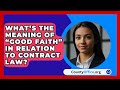 What S The Meaning Of Good Faith In Relation To Contract Law CountyOffice Org What S The Meaning Of Good Faith In Relation To Contract Law CountyOffice Org