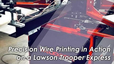 Precision Wire Printing in Action on a Lawson Trooper Express