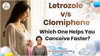 Letrozole vs Clomiphene: Which One Helps You Conceive Faster | Dr C Suvarchala | ZIVA Fertility