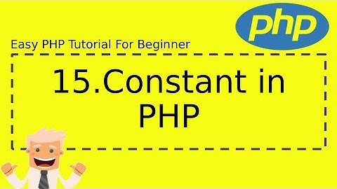15 : Constant in PHP | Complete Easy PHP Tutorial For Beginner