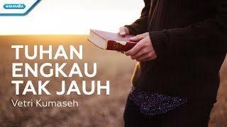 Tuhan Engkau Tak Jauh - Vetri Kumaseh (with lyric) chords