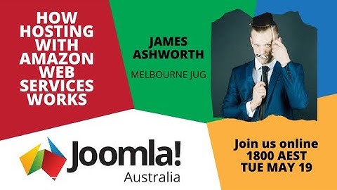 Joomla! Australia – Joomla! User Groups Virtual meetup 20-05 : Part 2 AWS Hosting