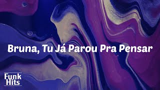 (Lyrics) Bruna, Tu Já Parou Pra Pensar - Niack