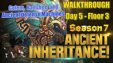 Ancient Inheritance Season 7 Day 5 Floor 3 Walkthough Golem Solo, Banshee, Ancient Defense Machines