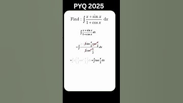 PYQ 2025 Find: integrate (x + sin x)/(1 + cos x) dx