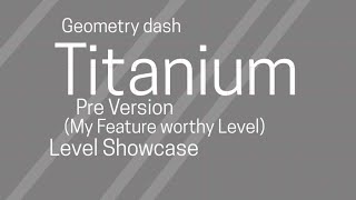 Titanium Pre version showcase || Geometry Dash 2.2 || Mutstorm