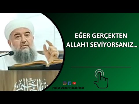 Eğer gerçekten Allah'ı seviyorsanız...