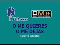 O ME QUIERES O ME DEJAS KARAOKE MARISELA