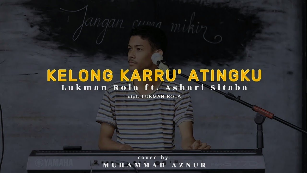 Lukman Rola Ft. Ashari Sitaba - Kelong Karru' Atingku Cipt. Lukman Rola (Cover Muhammad Aznur)
