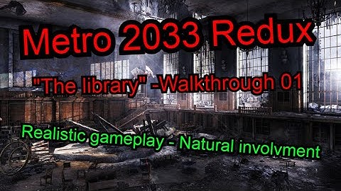 Metro 2033 Redux - Realistic Gameplay (no commentary) - "The library" Walkthrough 01