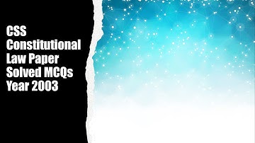 CSS Constitutional Law Paper Solved MCQs Year 2003 || Objective Part