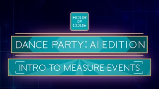 Dance Party: AI Edition - Intro to Measure Events
