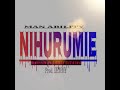 Man Ability NIHURUMIE