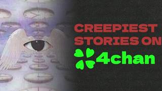 The Creepiest Anonymous Stories On 4chan