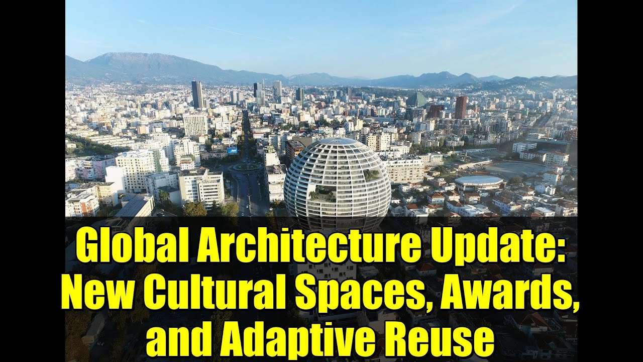 Global Architecture Update: New Cultural Spaces, Awards, and Adaptive Reuse
