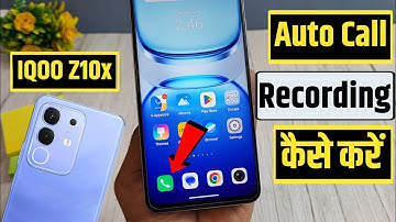 how to record calls automatically in iqoo z10x | iqoo z10x call recording setting